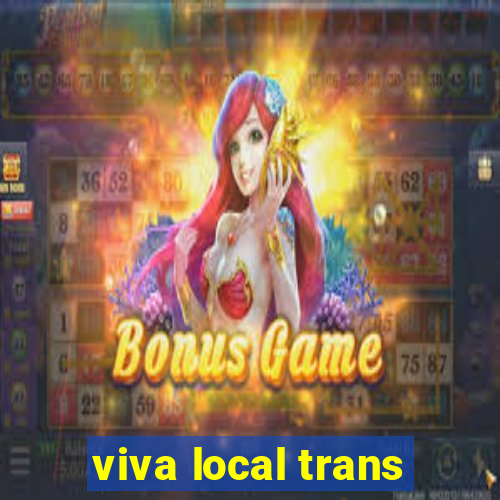 viva local trans